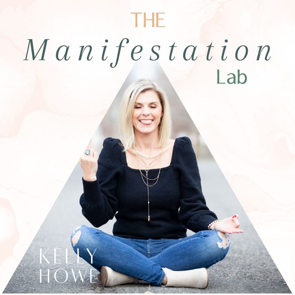 The Manifestation lab with KELLY HOWE